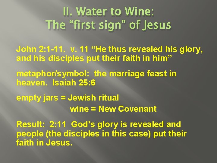 II. Water to Wine: The “first sign” of Jesus John 2: 1 -11. v.