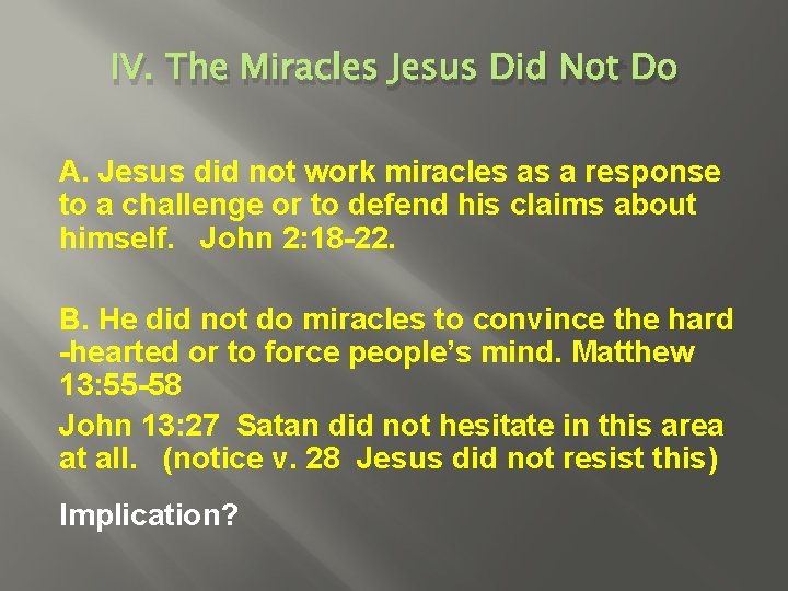 IV. The Miracles Jesus Did Not Do A. Jesus did not work miracles as