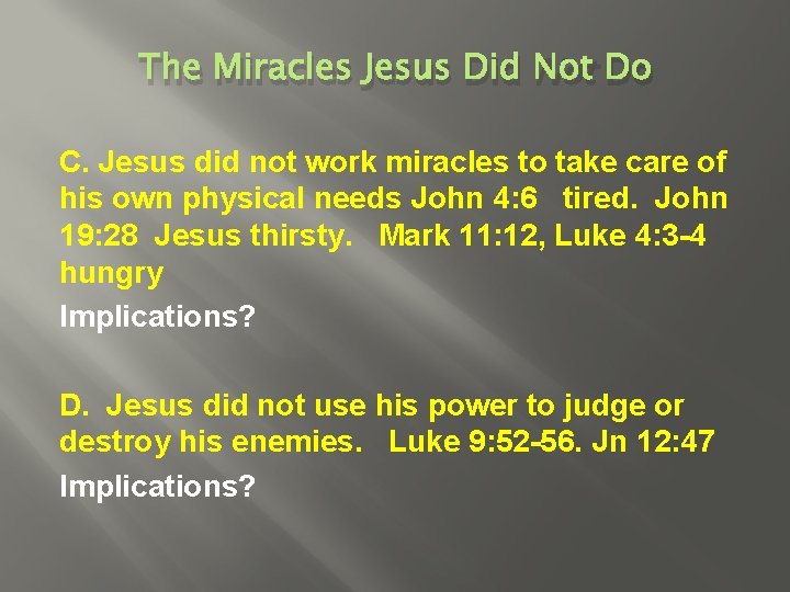 The Miracles Jesus Did Not Do C. Jesus did not work miracles to take