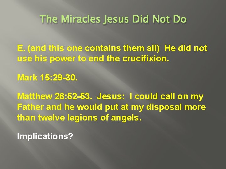 The Miracles Jesus Did Not Do E. (and this one contains them all) He