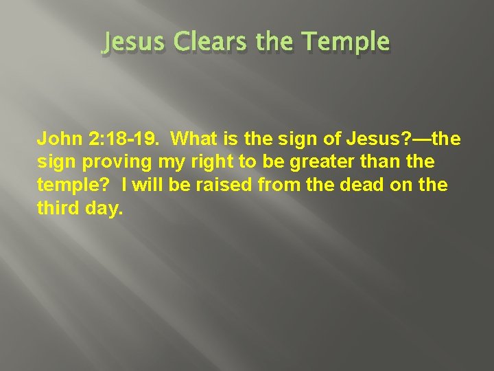 Jesus Clears the Temple John 2: 18 -19. What is the sign of Jesus?