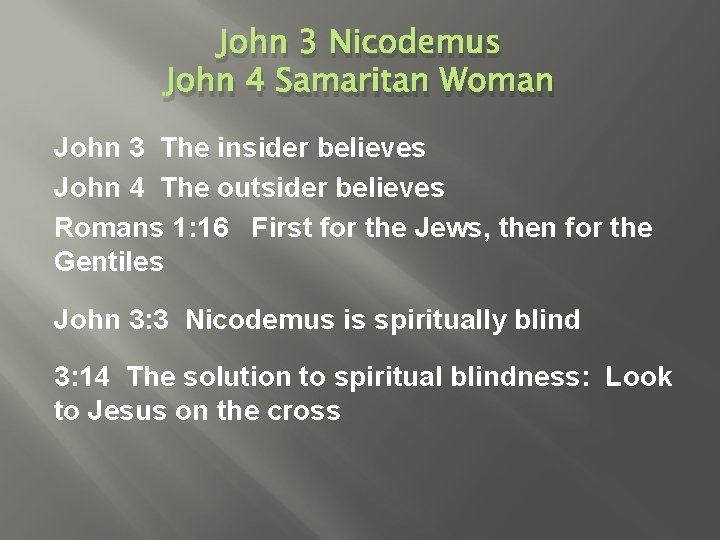 John 3 Nicodemus John 4 Samaritan Woman John 3 The insider believes John 4