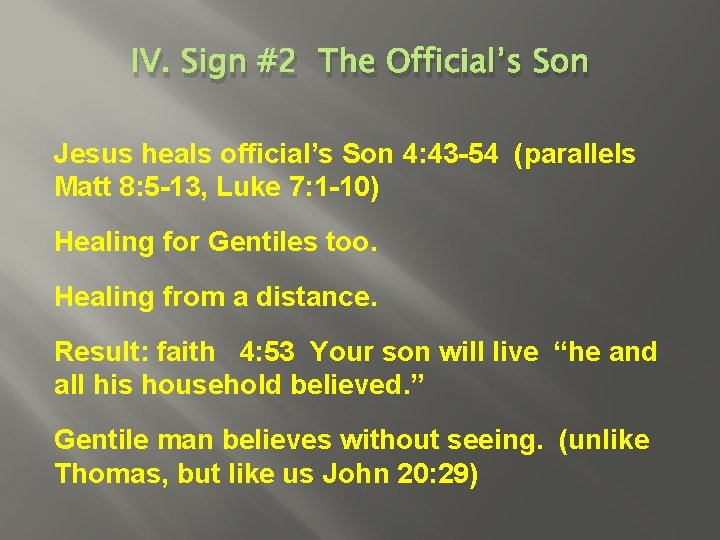 IV. Sign #2 The Official’s Son Jesus heals official’s Son 4: 43 -54 (parallels