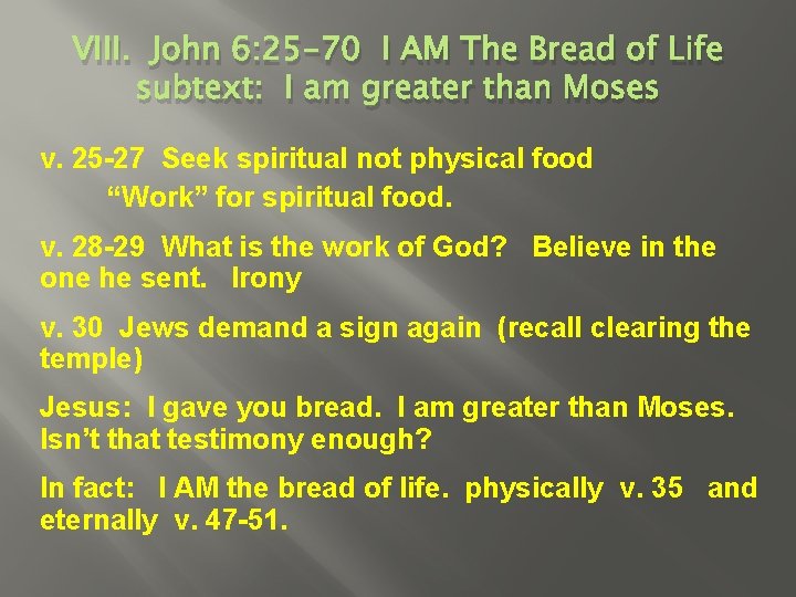 VIII. John 6: 25 -70 I AM The Bread of Life subtext: I am