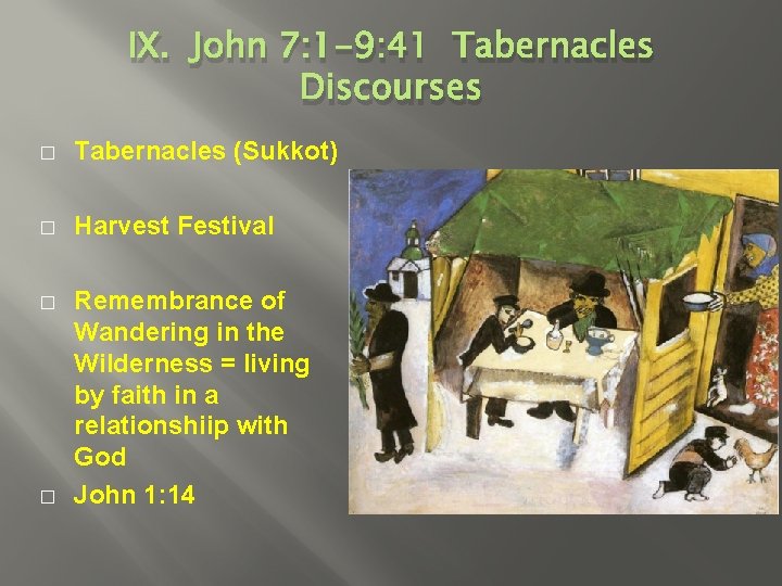 IX. John 7: 1 -9: 41 Tabernacles Discourses � Tabernacles (Sukkot) � Harvest Festival