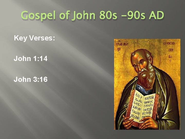 Gospel of John 80 s -90 s AD Key Verses: John 1: 14 John