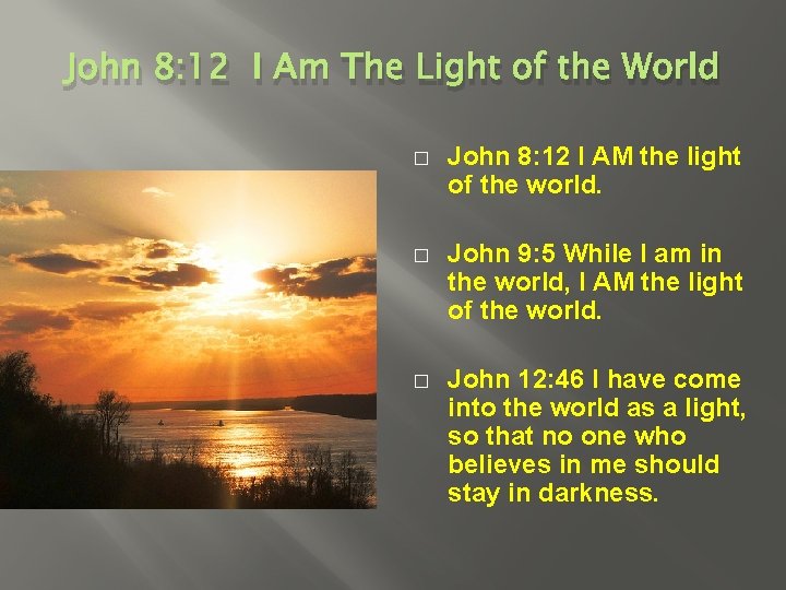 John 8: 12 I Am The Light of the World � John 8: 12