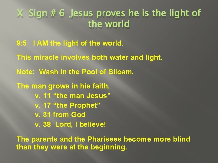 X Sign # 6 Jesus proves he is the light of the world 9: