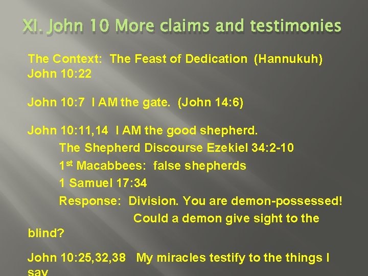 XI. John 10 More claims and testimonies The Context: The Feast of Dedication (Hannukuh)