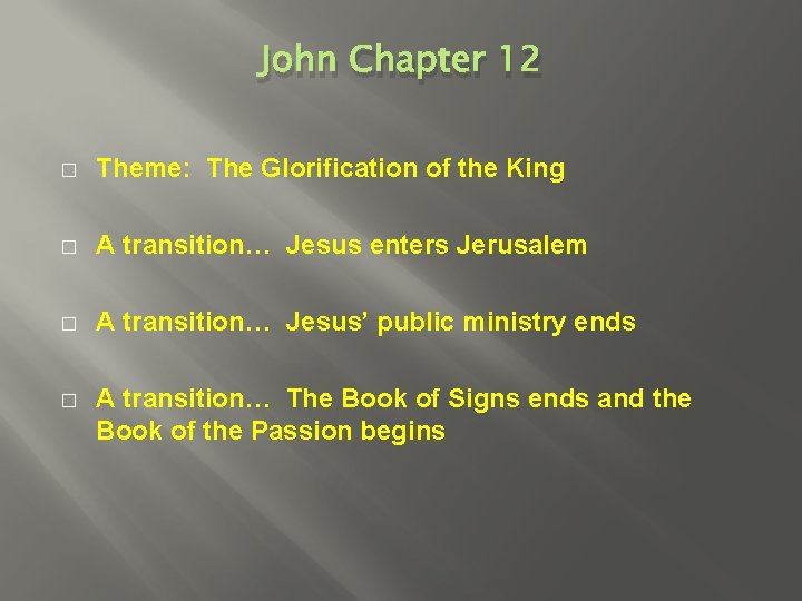 John Chapter 12 � Theme: The Glorification of the King � A transition… Jesus
