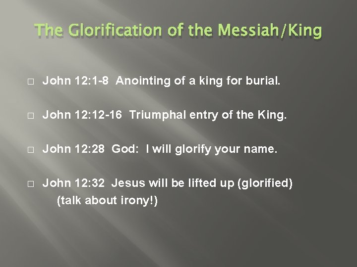 The Glorification of the Messiah/King � John 12: 1 -8 Anointing of a king