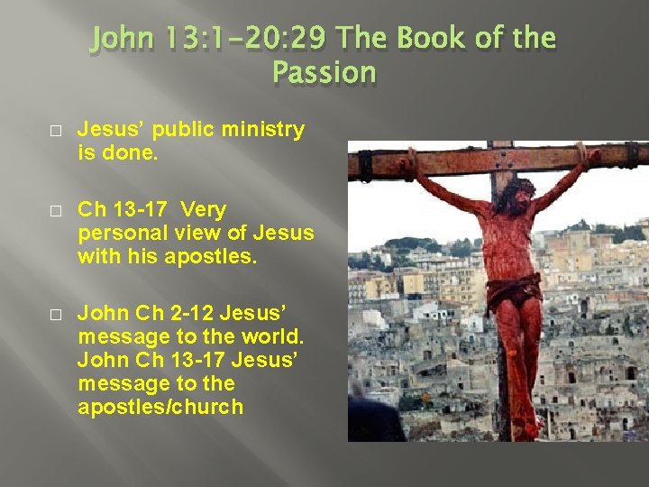 John 13: 1 -20: 29 The Book of the Passion � Jesus’ public ministry