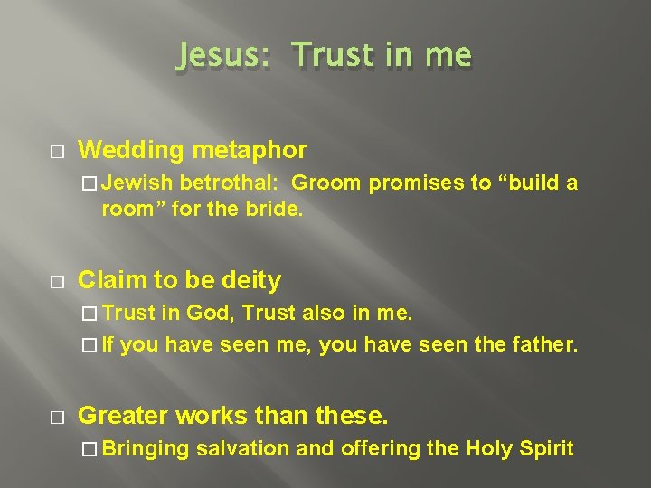 Jesus: Trust in me � Wedding metaphor � Jewish betrothal: Groom promises to “build