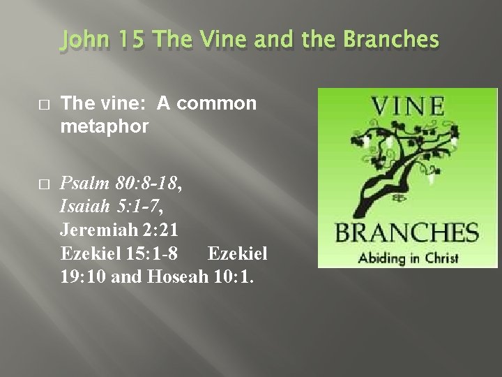 John 15 The Vine and the Branches � The vine: A common metaphor �