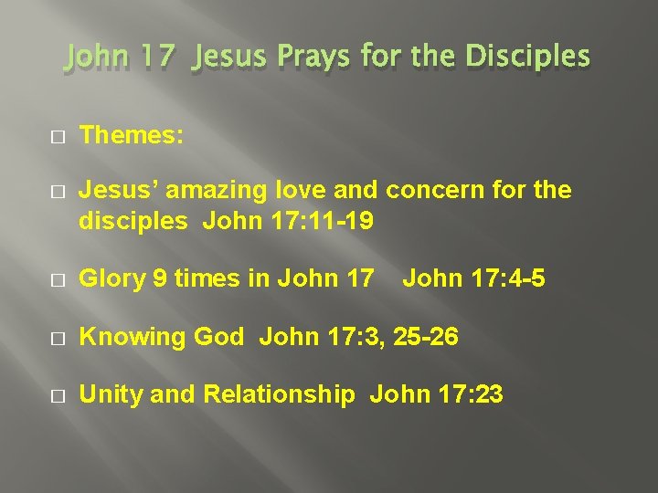 John 17 Jesus Prays for the Disciples � Themes: � Jesus’ amazing love and