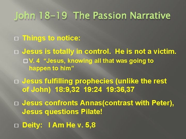 John 18 -19 The Passion Narrative � Things to notice: � Jesus is totally