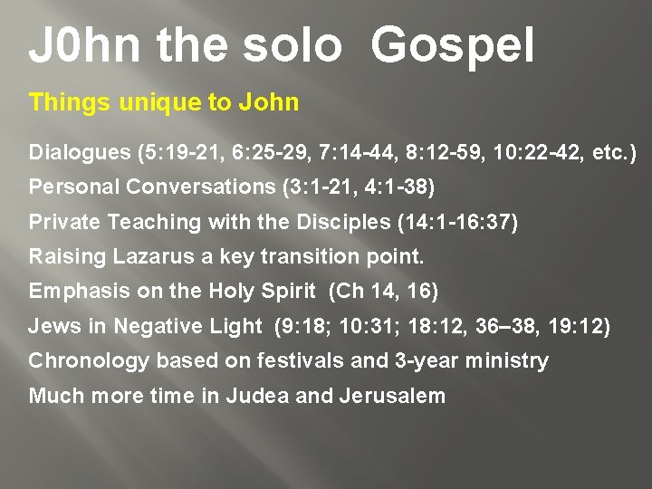 J 0 hn the solo Gospel Things unique to John Dialogues (5: 19 -21,