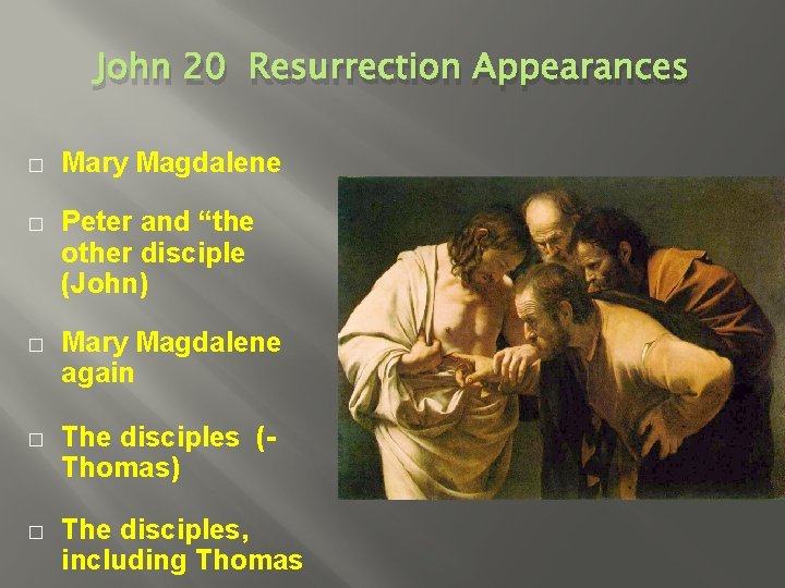 John 20 Resurrection Appearances � Mary Magdalene � Peter and “the other disciple (John)