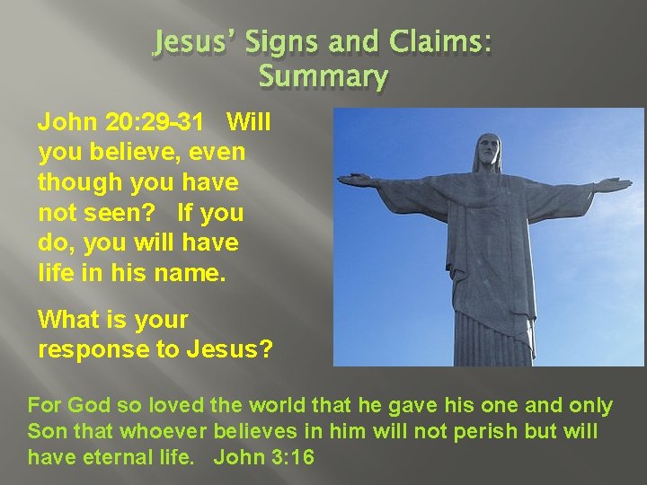 Jesus’ Signs and Claims: Summary John 20: 29 -31 Will you believe, even though