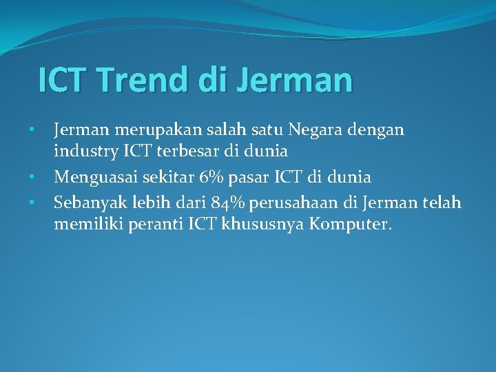 ICT Trend di Jerman • • • Jerman merupakan salah satu Negara dengan industry