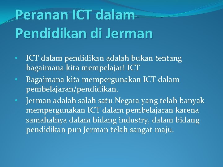 Peranan ICT dalam Pendidikan di Jerman • • • ICT dalam pendidikan adalah bukan