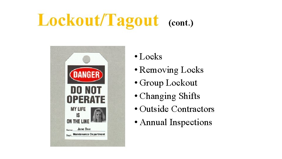 Lockout/Tagout (cont. ) • Locks • Removing Locks • Group Lockout • Changing Shifts