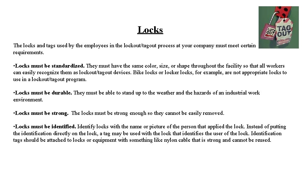 Locks The locks and tags used by the employees in the lockout/tagout process at