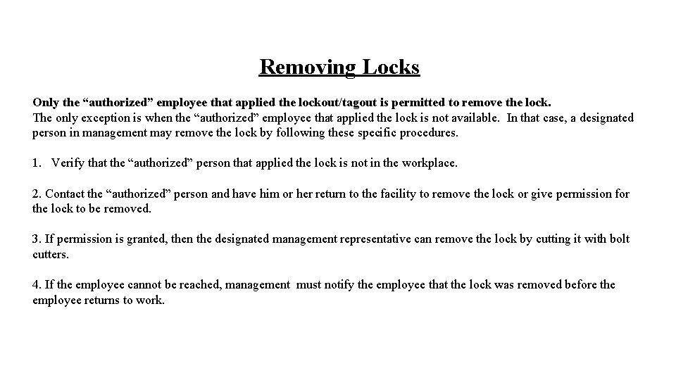 Removing Locks Only the “authorized” employee that applied the lockout/tagout is permitted to remove
