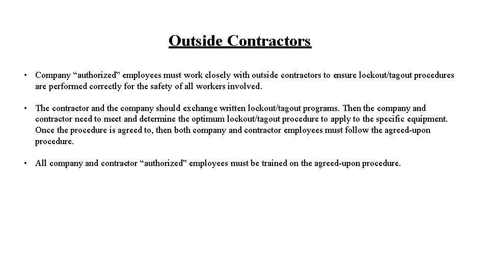 Outside Contractors • Company “authorized” employees must work closely with outside contractors to ensure