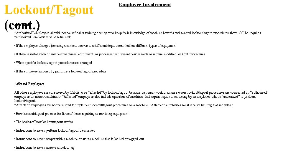 Lockout/Tagout (cont. ) Employee Involvement Retraining “Authorized” employees should receive refresher training each year