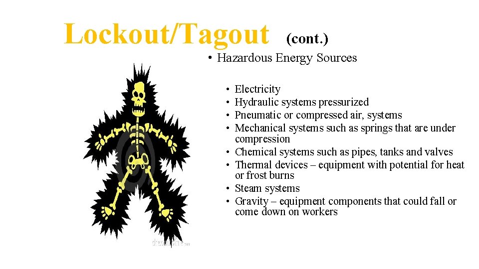 Lockout/Tagout (cont. ) • Hazardous Energy Sources • • Electricity Hydraulic systems pressurized Pneumatic