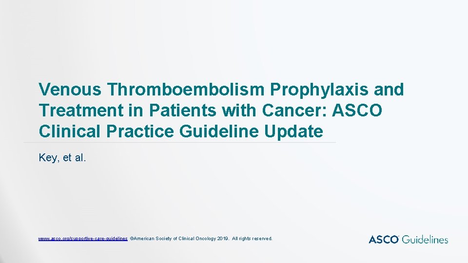Venous Thromboembolism Prophylaxis and Treatment in Patients with Cancer: ASCO Clinical Practice Guideline Update