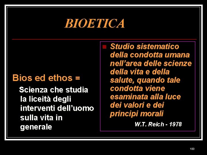 BIOETICA n Bios ed ethos = Scienza che studia la liceità degli interventi dell’uomo