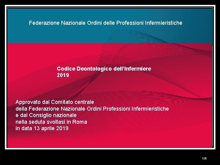 Federazione Nazionale Ordini delle Professioni Infermieristiche Codice Deontologico dell’Infermiere 2019 Approvato dal Comitato centrale