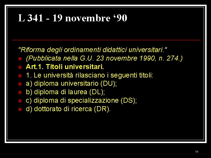 L 341 - 19 novembre ‘ 90 "Riforma degli ordinamenti didattici universitari. " n