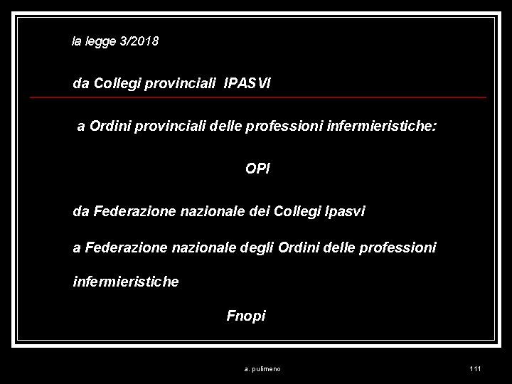 la legge 3/2018 da Collegi provinciali IPASVI a Ordini provinciali delle professioni infermieristiche: OPI