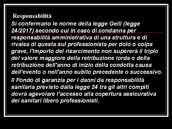 Responsabilità Si confermano le norme della legge Gelli (legge 24/2017) secondo cui in caso