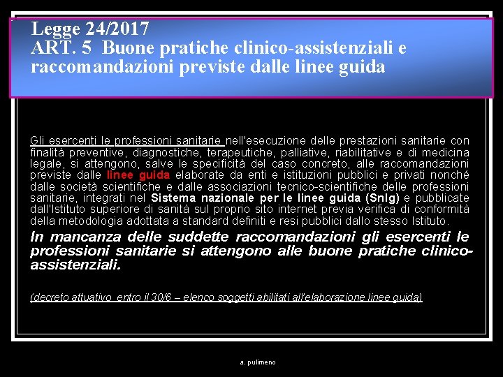 Legge 24/2017 ART. 5 Buone pratiche clinico-assistenziali e raccomandazioni previste dalle linee guida Gli