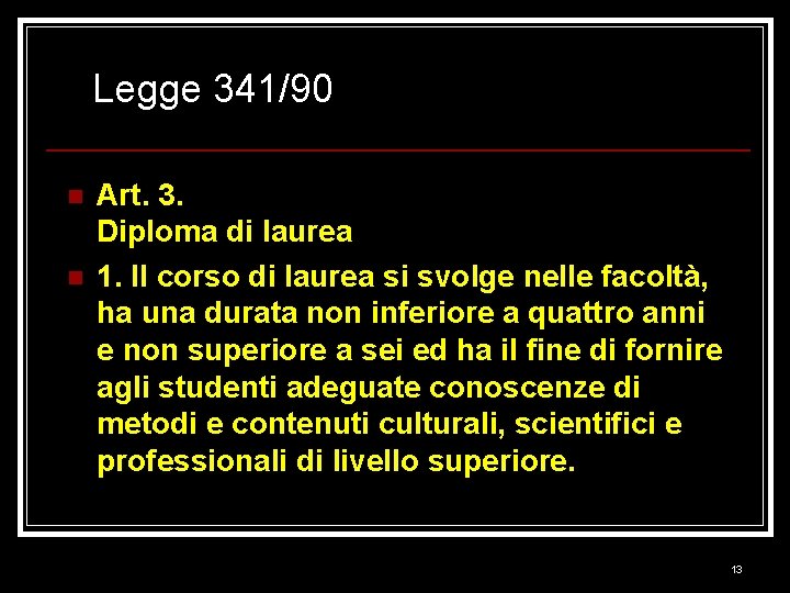 Legge 341/90 n n Art. 3. Diploma di laurea 1. Il corso di laurea