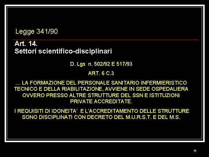 Legge 341/90 Art. 14. Settori scientifico-disciplinari D. Lgs n. 502/92 E 517/93 ART. 6