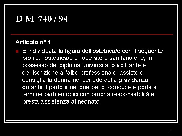 D M 740 / 94 Articolo n° 1 n È individuata la figura dell'ostetrica/o