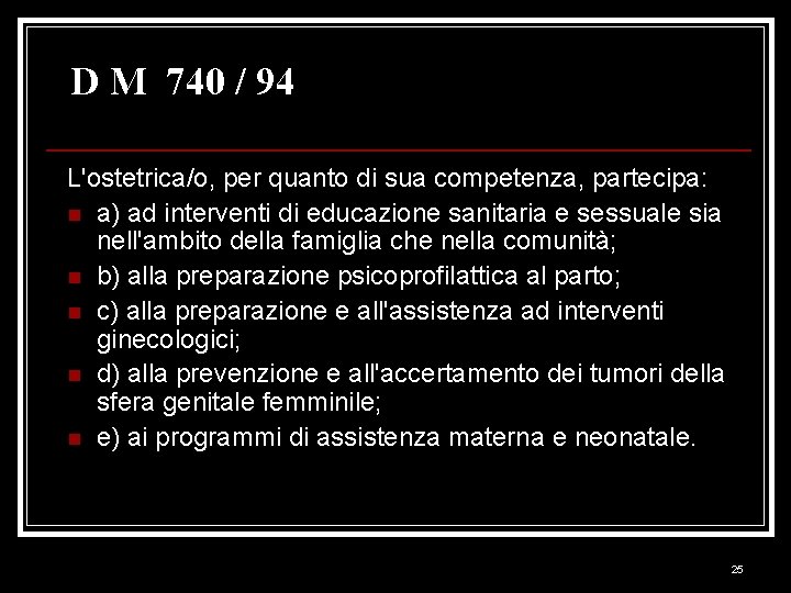 D M 740 / 94 L'ostetrica/o, per quanto di sua competenza, partecipa: n a)