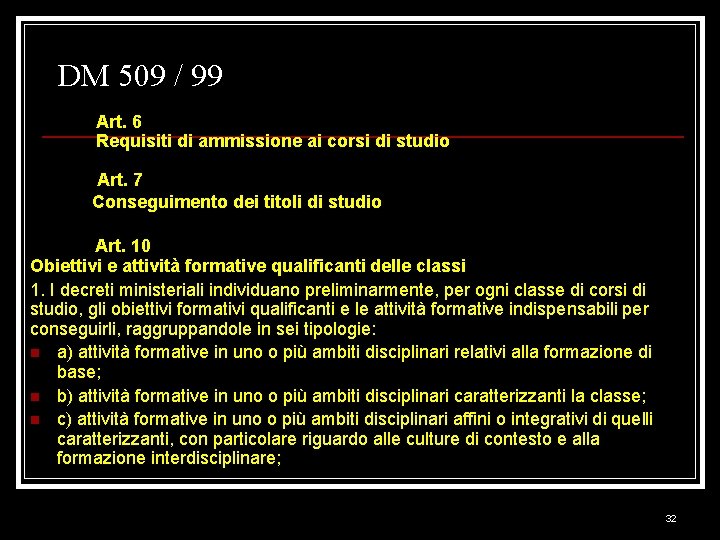 DM 509 / 99 Art. 6 Requisiti di ammissione ai corsi di studio Art.