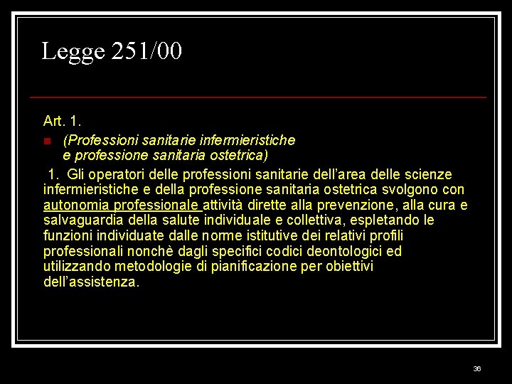 Legge 251/00 Art. 1. n (Professioni sanitarie infermieristiche e professione sanitaria ostetrica) 1. Gli