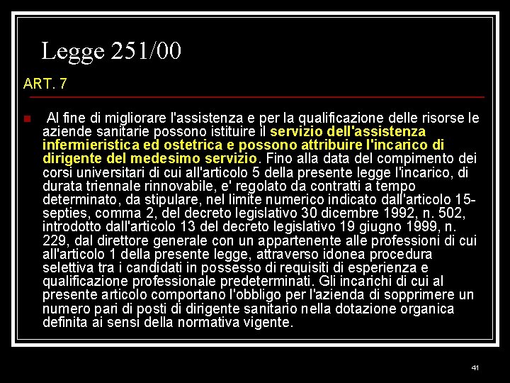 Legge 251/00 ART. 7 n Al fine di migliorare l'assistenza e per la qualificazione