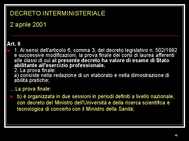 DECRETO INTERMINISTERIALE 2 aprile 2001 Art. 6 n 1. Ai sensi dell'articolo 6, comma