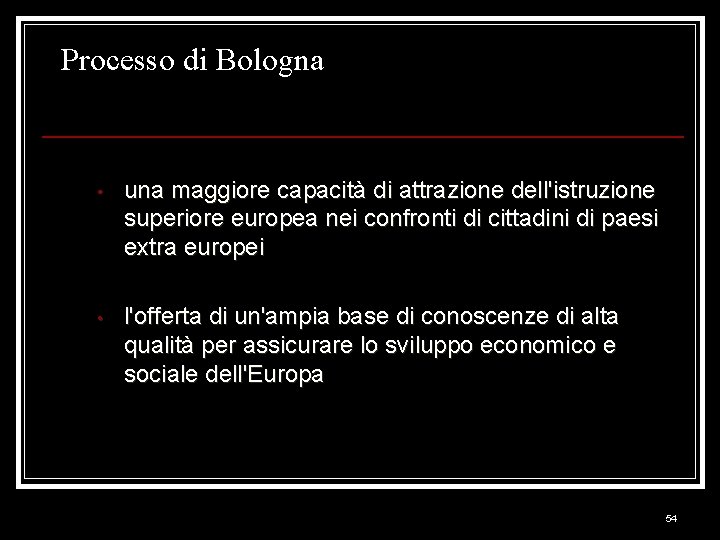Processo di Bologna • una maggiore capacità di attrazione dell'istruzione superiore europea nei confronti