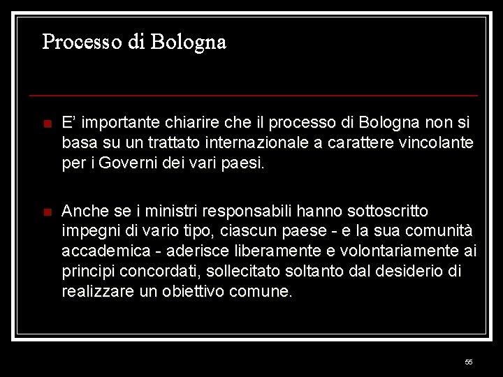 Processo di Bologna n E’ importante chiarire che il processo di Bologna non si