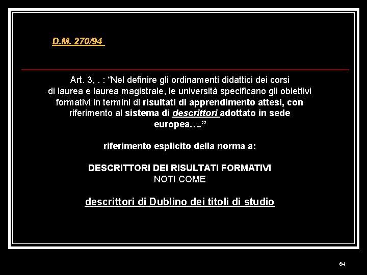 D. M. 270/94 Art. 3, . : “Nel definire gli ordinamenti didattici dei corsi