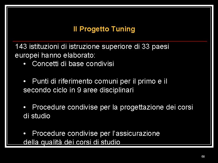 Il Progetto Tuning 143 istituzioni di istruzione superiore di 33 paesi europei hanno elaborato: